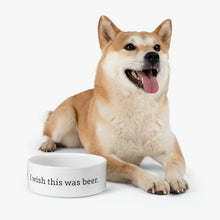 Load image into Gallery viewer, &quot;I wish this was beer&quot; Pet Bowl
